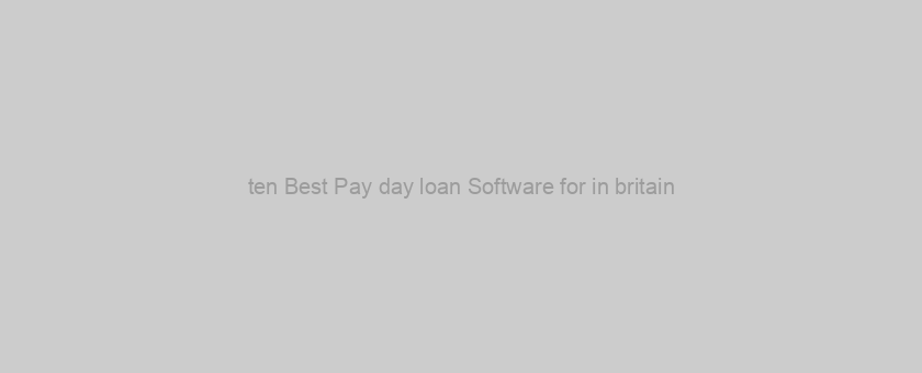 ten Best Pay day loan Software for in britain